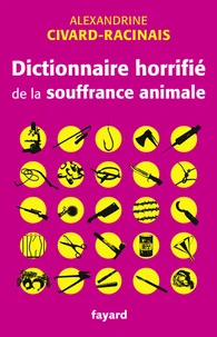 Dictionnaire horrifié de la souffrance animale