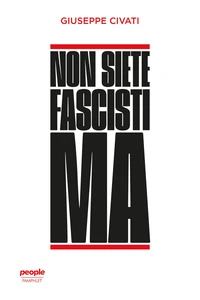 Non siete fascisti ma