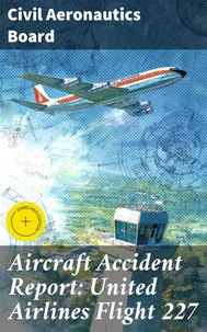 Aircraft Accident Report: United Airlines Flight 227