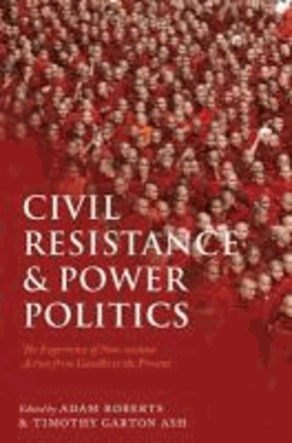 Civil Resistance and Power Politics - The Experience of Nonviolent Action from Gandhi to the Present.