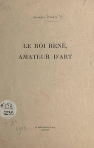 Le roi René, amateur d'art