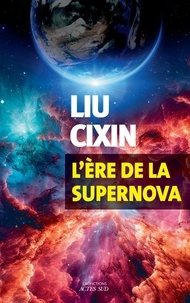 Cixin Liu - L'Ere de la Supernova.