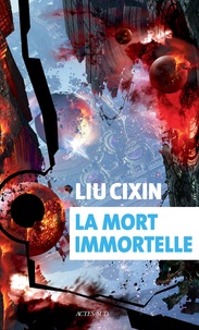 Cixin Liu - La mort immortelle.