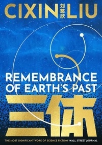Cixin Liu - The Three-Body Problem Trilogy. Remembrance of Earth's Past - The Three-Body Problem / The Dark Forest / Death´s End.