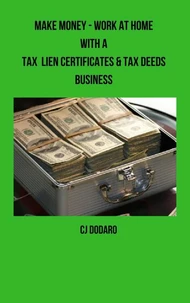 Make Money - Work at Home with a Tax Lien Certificates &amp; Tax Deeds Business