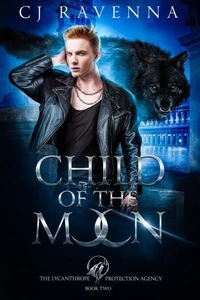Child Of The Moon (The Lycanthrope Protection Agency Book 2)