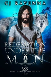 Redemption Under The Moon (The Lycanthrope Protection Agency Book 5)
