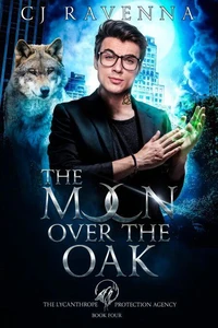 The Moon Over The Oak (The Lycanthrope Protection Agency Book 4)