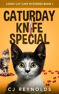  CJ Reynolds - Caturday Knife Special - Caddy Cat Cafe Mysteries, #1.