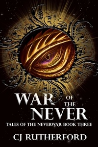  CJ Rutherford - War of the Never - Tales of the Neverwar, #3.