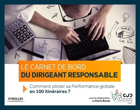  CJD et Karin Boras - Le carnet de bord du dirigeant responsable - Comment piloter sa performance globale en 100 itinéraires ?.