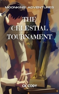Ebook recherche et téléchargement The Celestial Tournament  - Moonkins’ Adventures, #1 (Litterature Francaise)