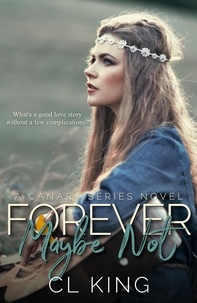  CL King - Forever Maybe Not - Canary Series, #3.