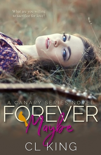  CL King - Forever Maybe - Canary Series, #2.
