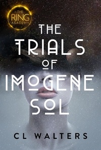  CL Walters - The Ring Academy: The Trials of Imogene Sol - The Ring Academy, #1.