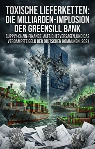 Toxische Lieferketten: Die Milliarden-Implosion der Greensill Bank
