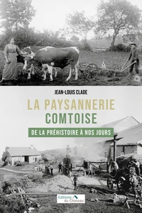 La paysannerie comtoise de la préhistoire à nos jours