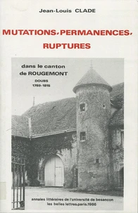 Mutations, permanences, ruptures dans le canton de Rougemont (Doubs)
