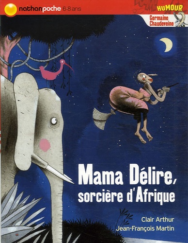 Clair Arthur - Germaine Chaudeveine Tome 3 : Mama Délire, sorcière d'Afrique.
