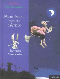 Clair Arthur - Germaine Chaudeveine Tome 3 : Mama Délire, sorcière d'Afrique.