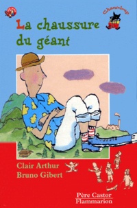 Clair Arthur et Bruno Gibert - La chaussure du géant.