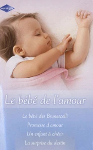 Le bébé des Brunescelli ; Promesse d'amour ; Un enfant à chérir ; La surprise du destin