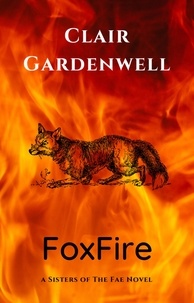  Clair Gardenwell - FoxFire - Sisters of the Fae, #1.