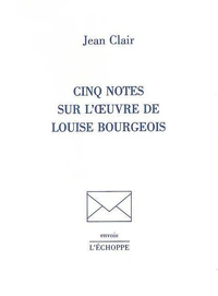 Cinq notes sur l'oeuvre de Louise Bourgeois