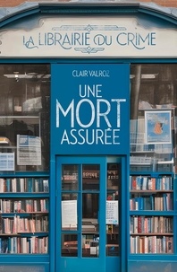 Clair Valroz - UNE MORT ASSURÉE - Numéro 1 de la collection LA LIBRAIRIE DU CRIME.