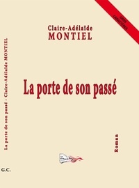 Claire-Adelaïde Montiel - Les portes de son passé.