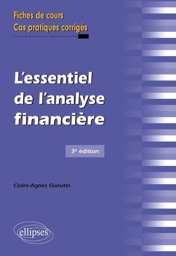 L'essentiel de l'analyse financière. Fiches de cours et cas pratiques corrigés 3e édition