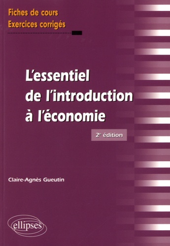 L'essentiel de l'introduction à l'économie. Fiches de cours, exercices corrigés 2e édition