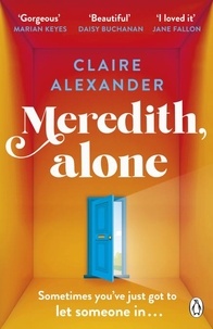 Claire Alexander - Meredith, Alone - The hopeful and uplifting debut you’ll never forget.