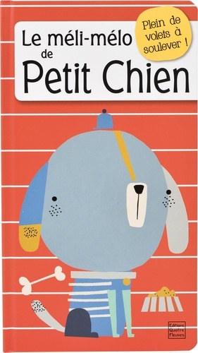 Claire Allouch et Carly Gledhill - Le méli-mélo de Petit Chien.