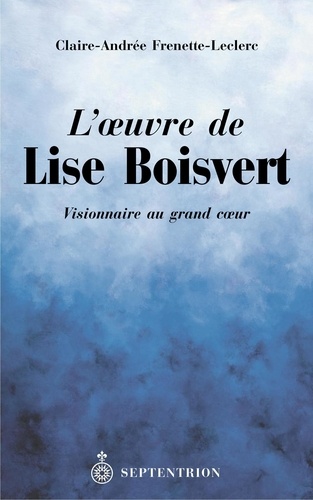 Claire-Andrée Frenette-Leclerc - L'oeuvre de Lise Boisvert.
