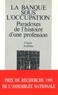 Claire Andrieu - La banque sous l'Occupation - Paradoxes de l'histoire d'une profession, 1936-1946.