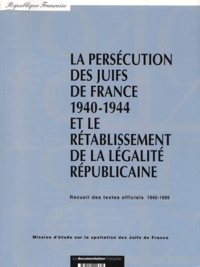 Claire Andrieu - La Persecution Des Juifs De France 1940-1944 Et Le Retablissement De La Legalite Republicaine. Recueil Des Textes Officiels 1940-1999.