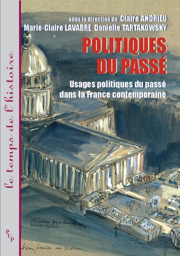 Claire Andrieu et Marie-Claire Lavabre - Politiques du passé - Usages politiques du passé dans la France contemporaine.