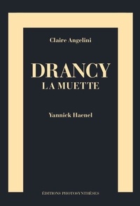 Claire Angelini et Yannick Haenel - Drancy la muette.