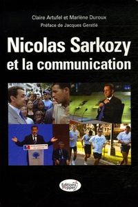 Claire Arfutel et Marlène Duroux - Nicolas Sarkozy et la communication.