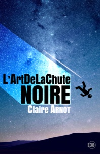 Claire Arnot - L'ArtDeLaChute Noire - Volume 1.