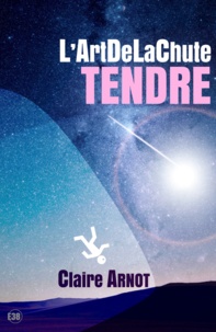 Claire Arnot - L'ArtDeLaChute Tendre - Volume 3.