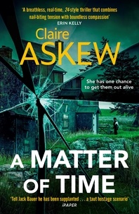 Claire Askew - A Matter of Time - The tense and thrilling hostage thriller, nominated for the McIlvanney Prize.