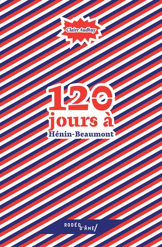 Claire Audhuy - 120 jours à Hénin-Beaumont.