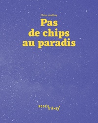 Claire Audhuy - Pas de chips au paradis.