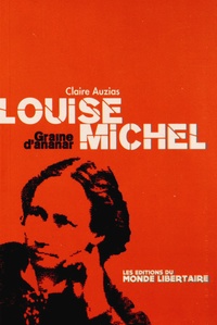 Claire Auzias - Louise Michel, une anarchiste hétérogène - Matériaux pour une biographie.