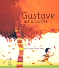 Claire Babin et Olivier Tallec - Gustave est un arbre.