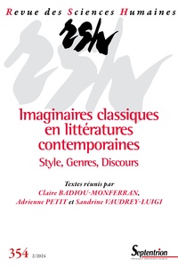 Claire Badiou-Monferran et Adrienne Petit - Revue des Sciences Humaines, n° 354/avril-juin 2024 - Imaginaires classiques en littératures contemporaines. Styles, Genres, Discours.