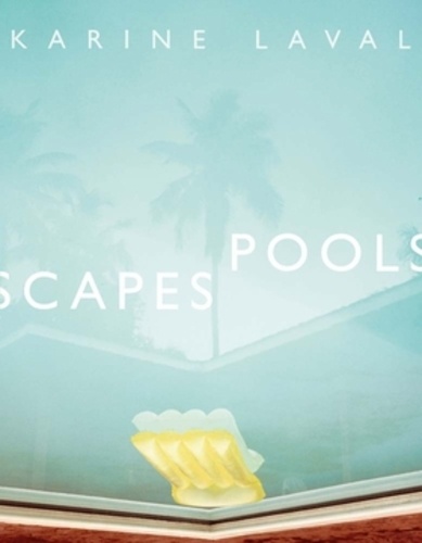 Claire Barliant - Karine Laval poolscapes.