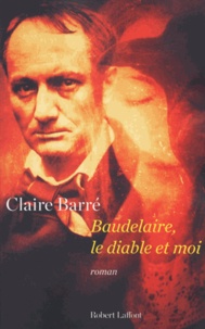 Claire Barré - Baudelaire, le diable et moi.